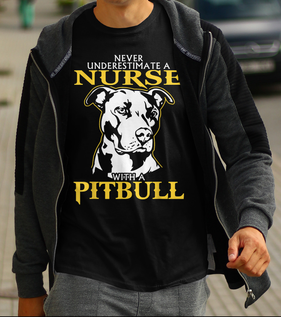 Never Underestimate A Nurse With A Pitbull T-Shirt