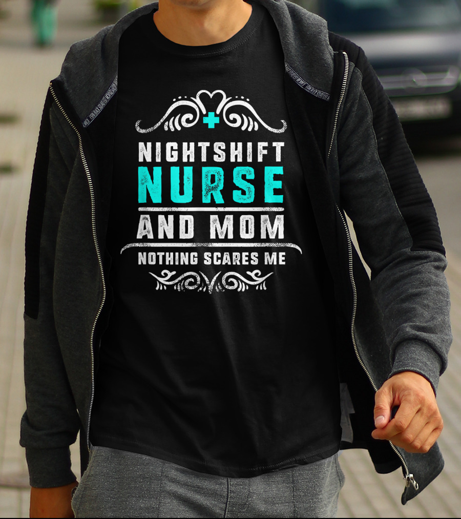Nurse Nightshift Mom Nothing Scares Me Bold Text And Swirl T-Shirt