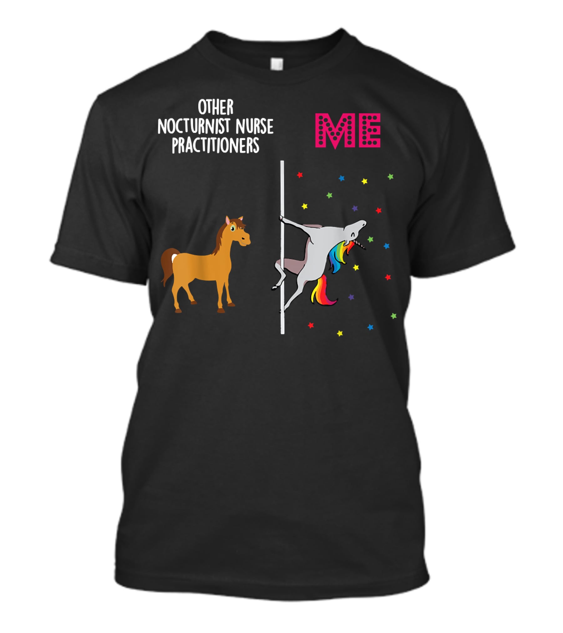 Nocturnist Nurse Practitioner Unicorn Pole Dancing Me Others T-Shirt
