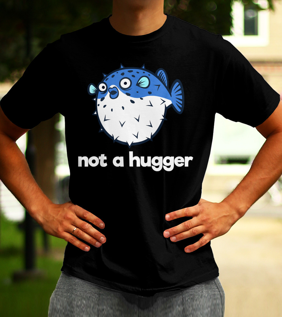 Not A Hugger Funny Pufferfish Cartoon Blue Spiky Fish T-Shirt