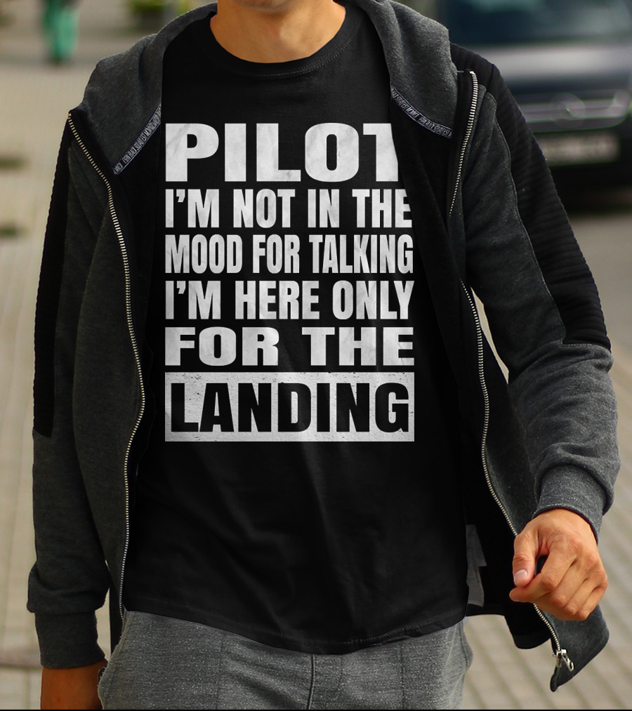 Pilot I'm Not In The Mood For Talking I'm Here Only For The Landing Pilots Retirement Product T-Shirt