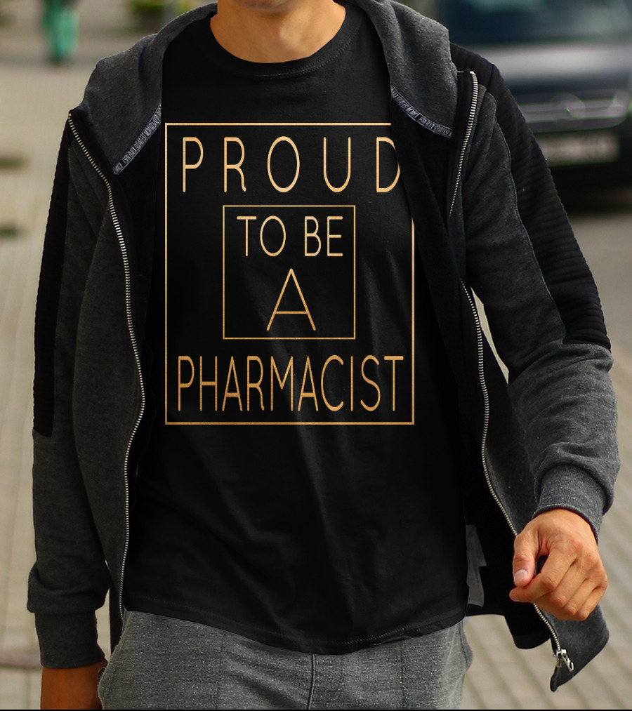 Proud To Be A Pharmacist T-Shirt