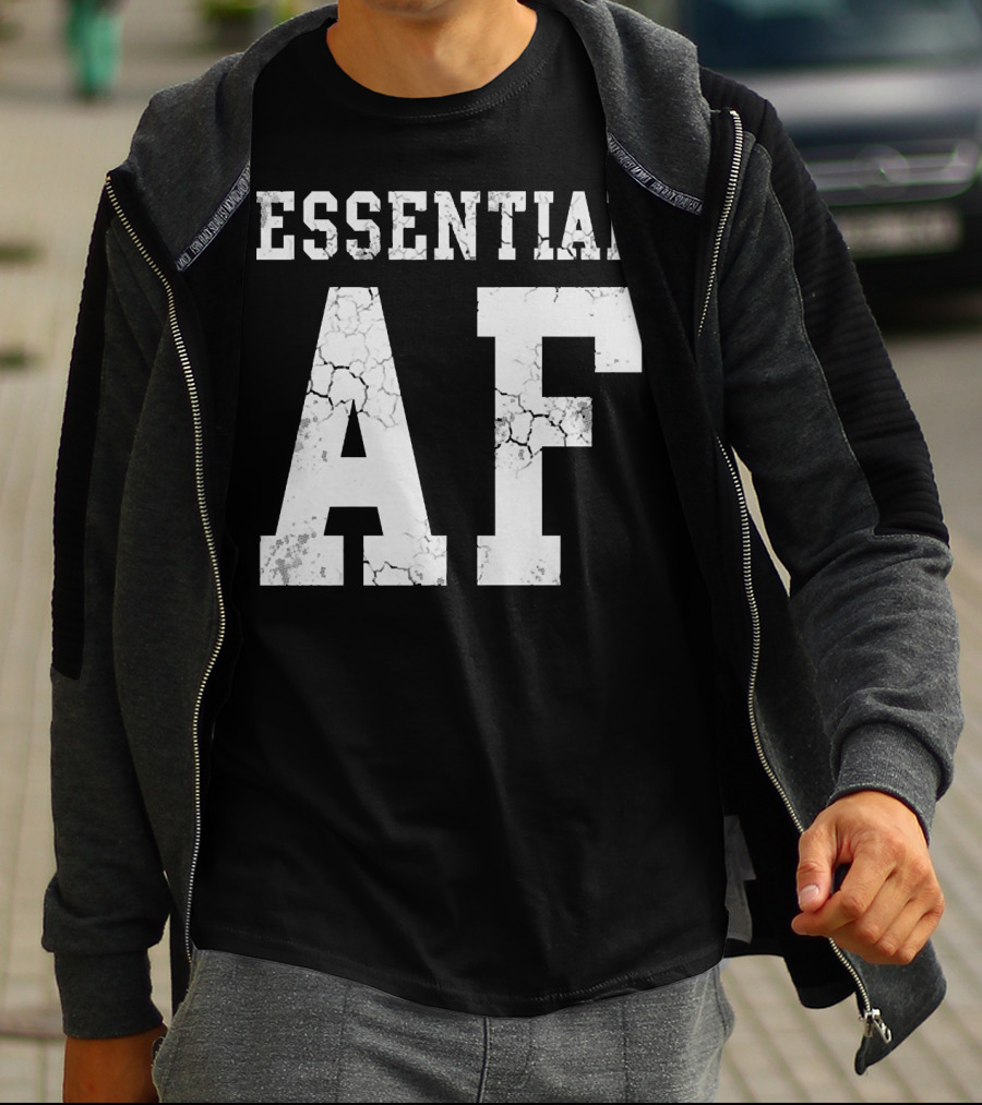 Essential AF Workers Essential AF T-Shirt