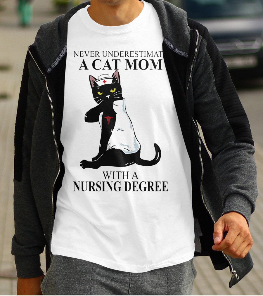 Never Underestimate A Cat Mom With A Nursing Degree T-Shirt