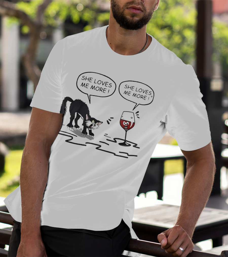 Cat And Wine Glass Both Saying She Loves Me More T-Shirt
