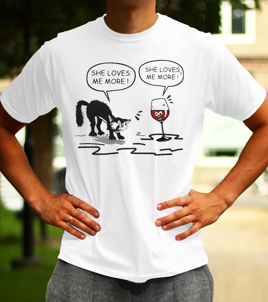 Cat And Wine Glass Both Saying She Loves Me More T-Shirt