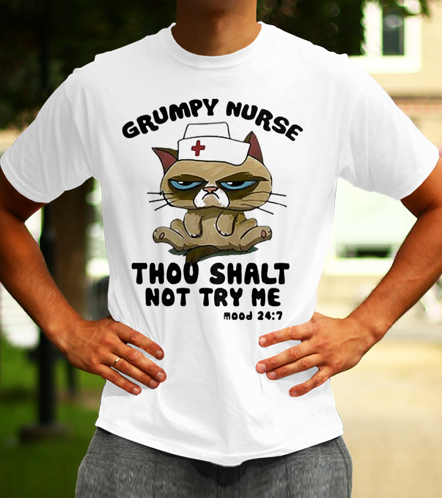 Grumpy Nurse Thou Shalt Not Try Me Mood 24:7 Cat Nurse Hat T-Shirt