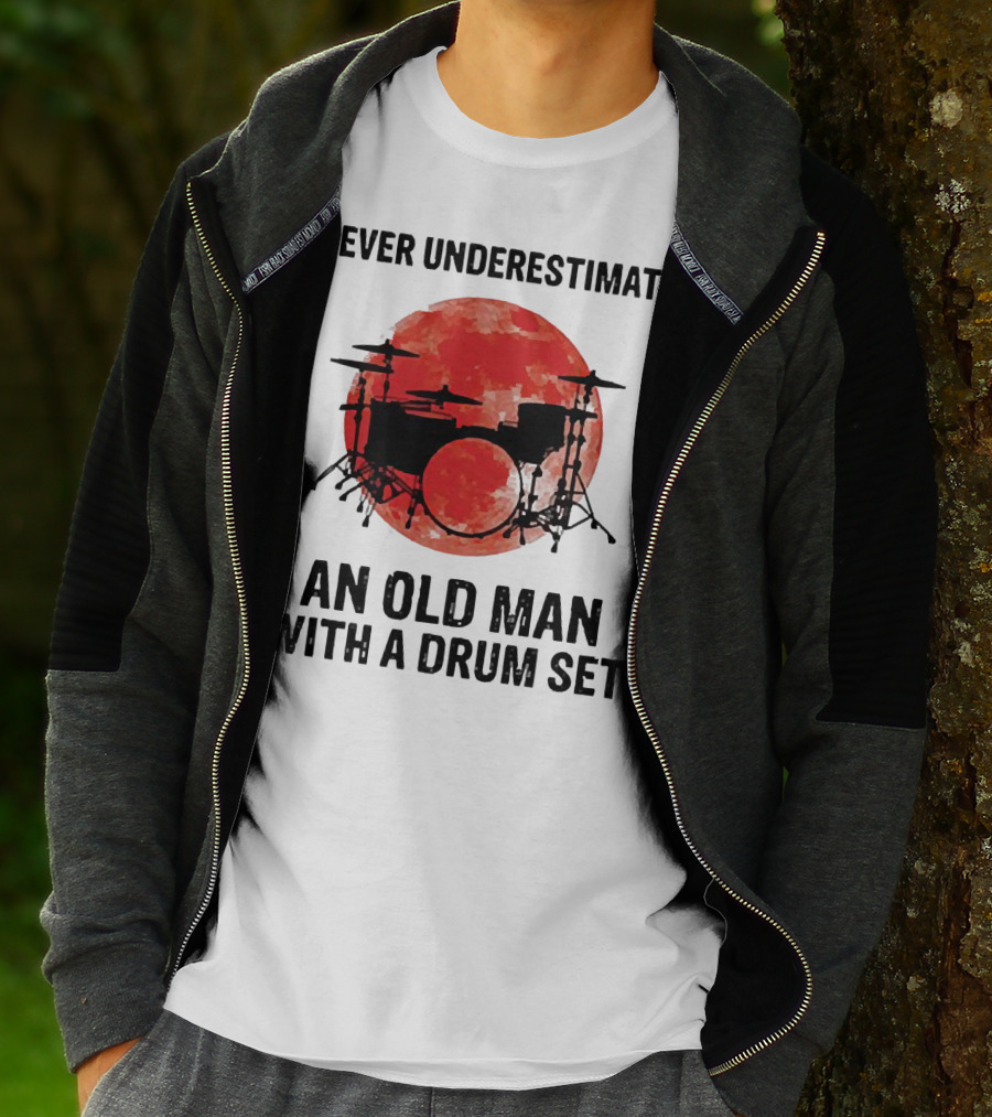Never Underestimate An Old Man With A Drum Set Sunset T-Shirt
