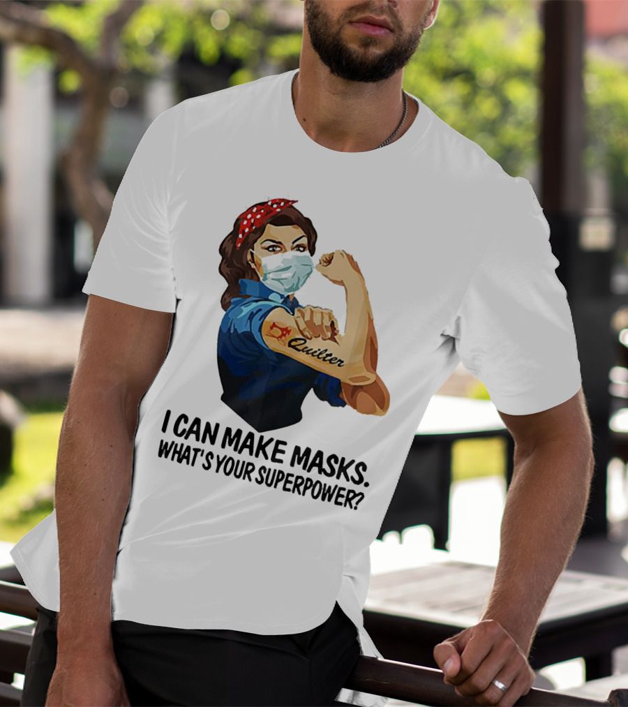I Can Make Masks Quilter Strong Woman Tattoos What's Your Superpower T-Shirt