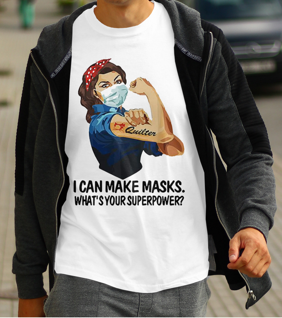 I Can Make Masks Quilter Strong Woman Tattoos What's Your Superpower T-Shirt