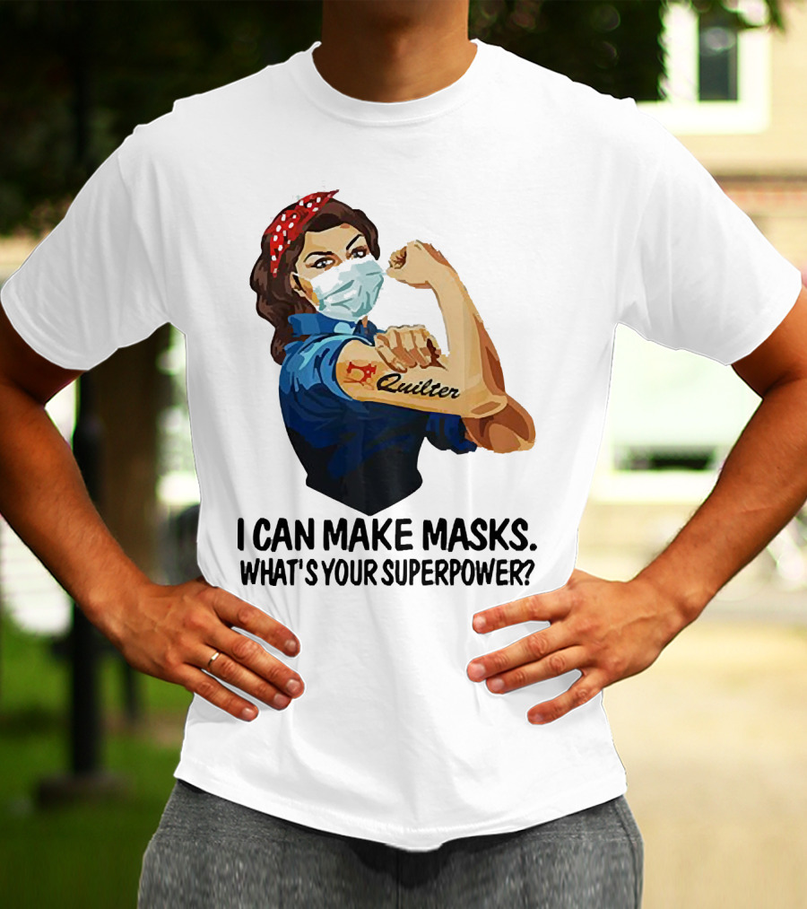 I Can Make Masks Quilter Strong Woman Tattoos What's Your Superpower T-Shirt