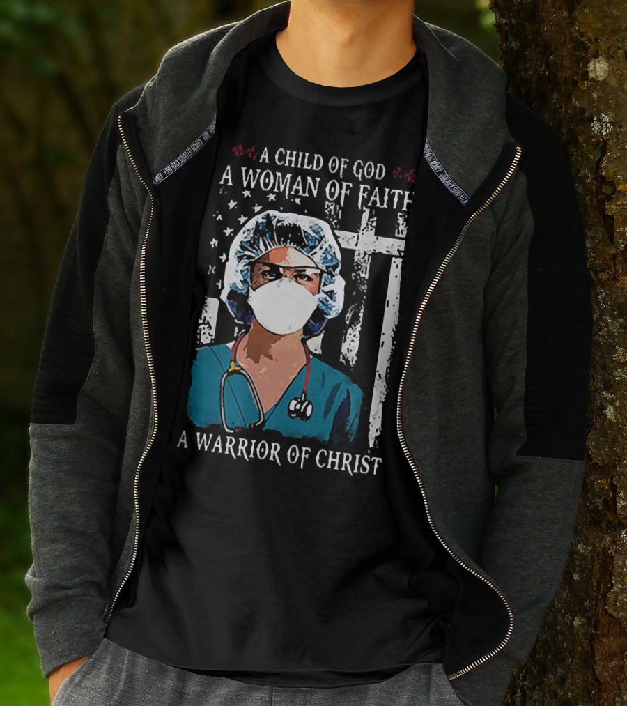 A Child Of God A Woman Of Faith A Warrior Of Christ American Flag Nurse T-Shirt