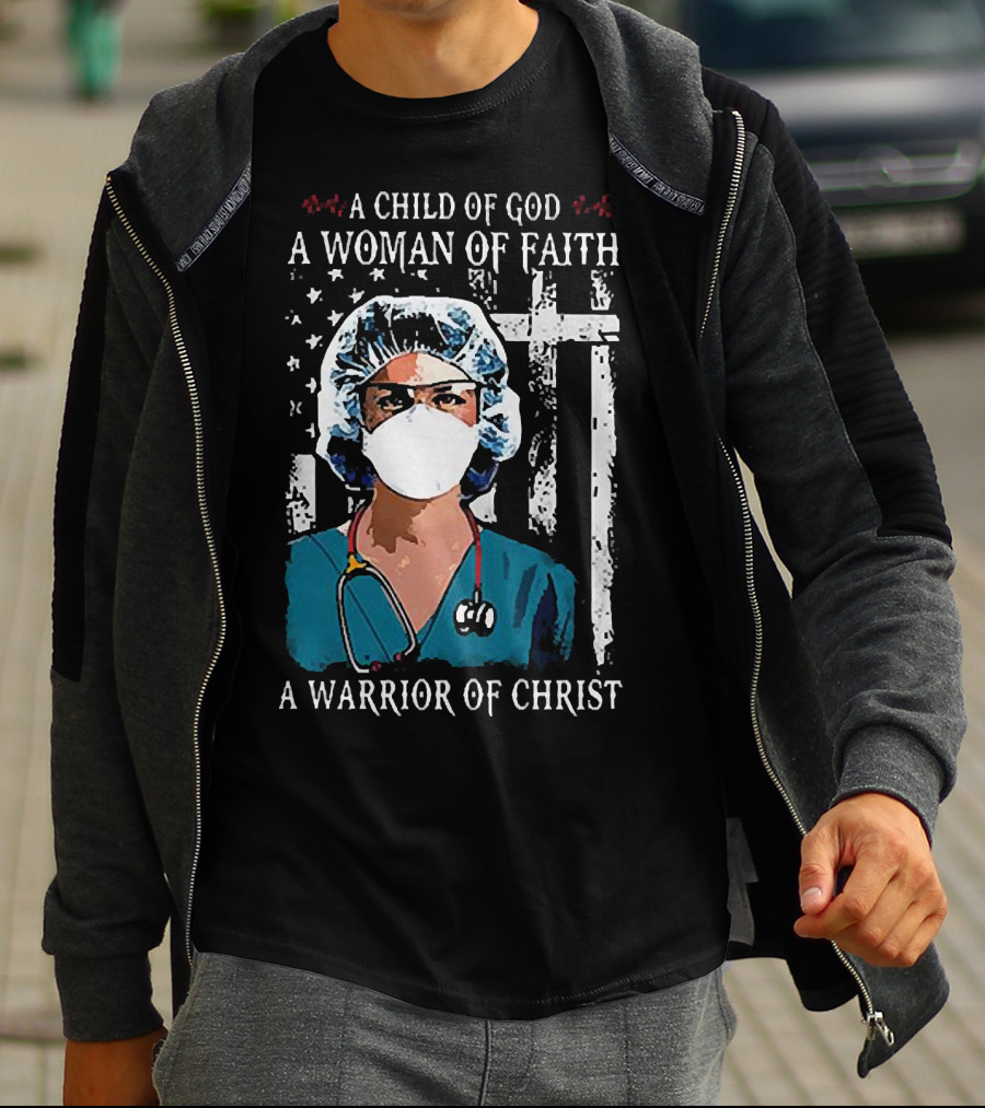 A Child Of God A Woman Of Faith A Warrior Of Christ American Flag Nurse T-Shirt