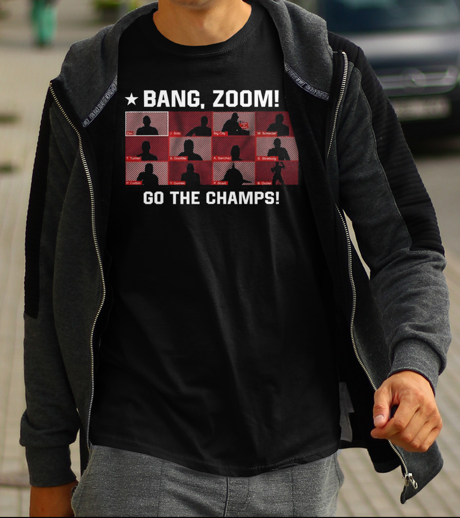 Bang Zoom Zim Solo Big City Go The Champs Turner Sanchez Strasburg Corbin Shake DooLittle Scherzer T-Shirt