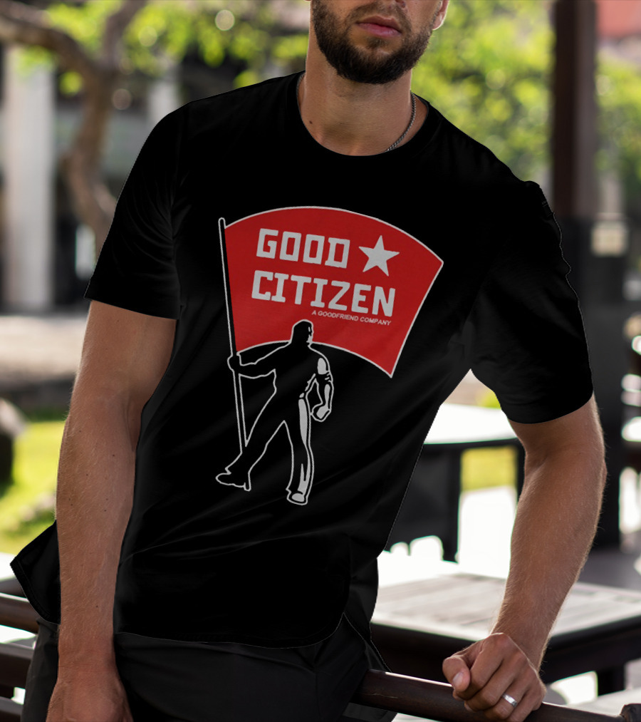 Good Citizen A Goodfriend Company Flag Silhouette Listen To Clay Jenkins T-Shirt