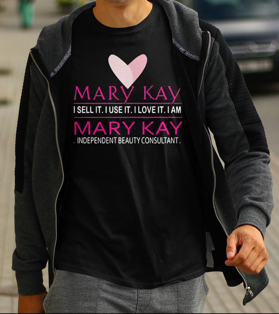 Mary Kay I Sell It I Use It I Love It I Am Mary Kay Independent Beauty Consultant T-Shirt