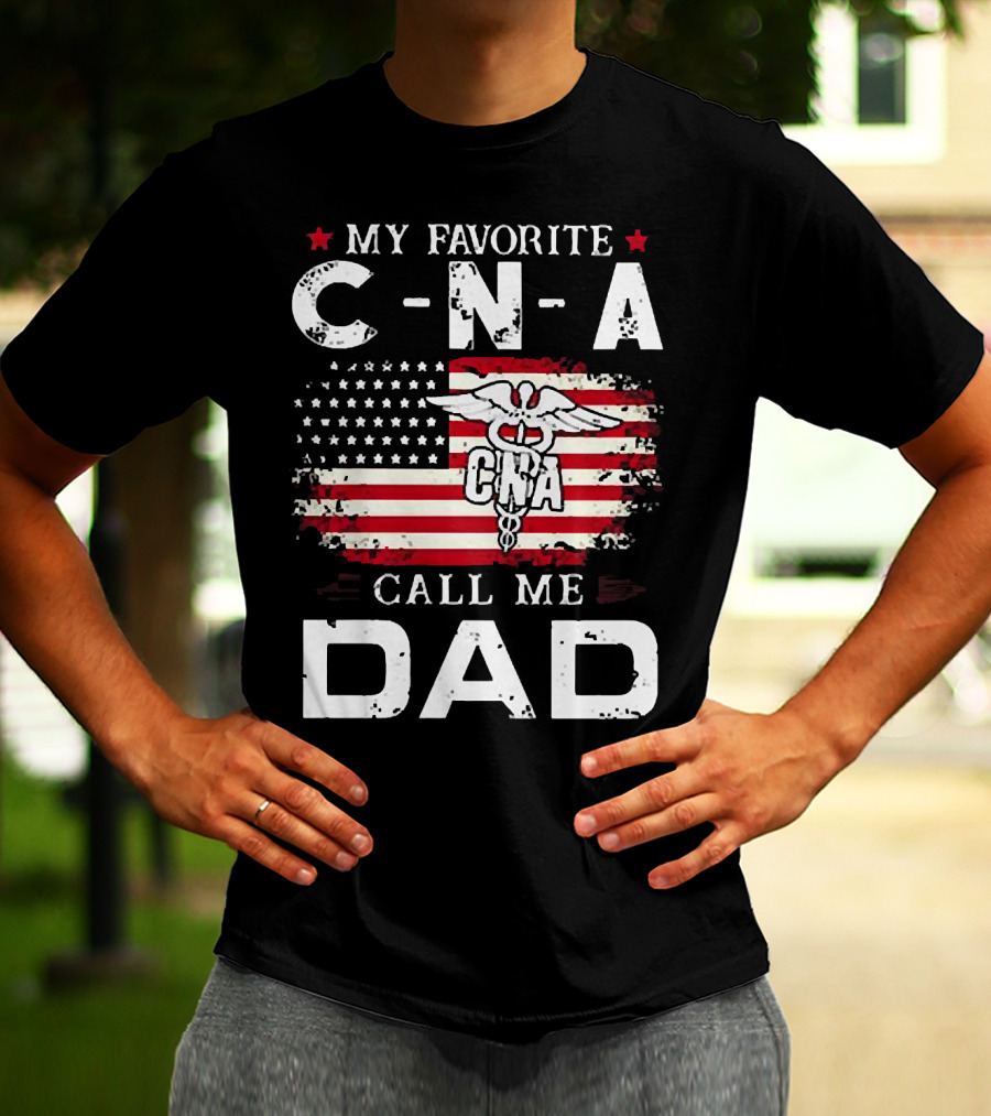 My Favorite CNA Call Me Dad American Flag Nurse T-Shirt