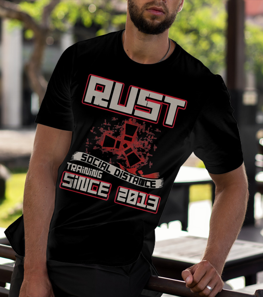 RUST Social Distance Training Since 2013 T-Shirt