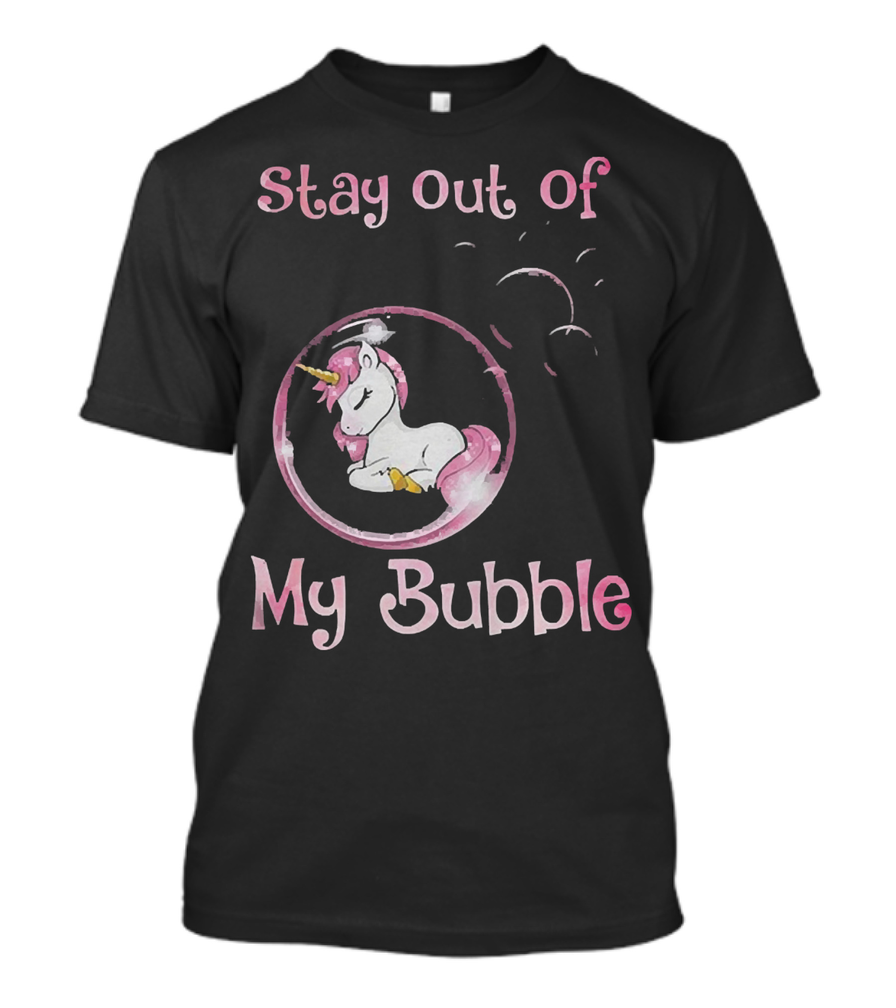 Stay Out Of My Bubble Unicorn In Bubble With Pink Mane T-Shirt