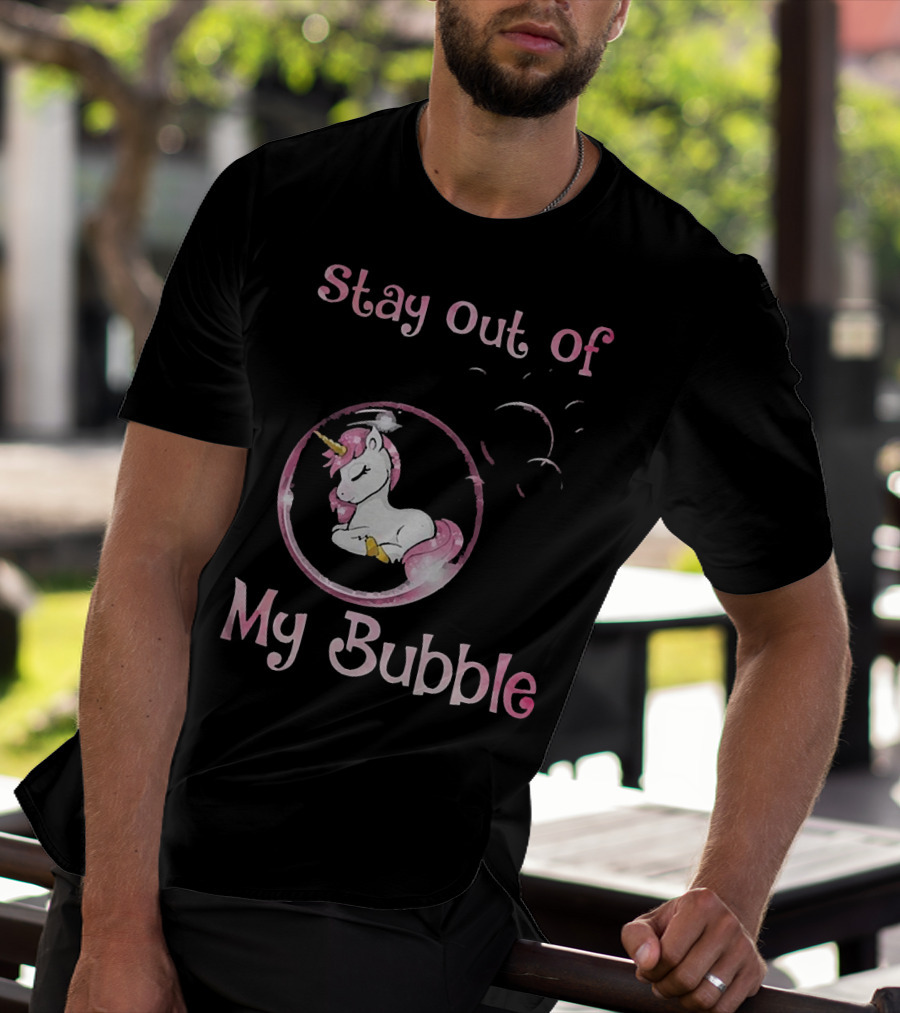 Stay Out Of My Bubble Unicorn In Bubble With Pink Mane T-Shirt
