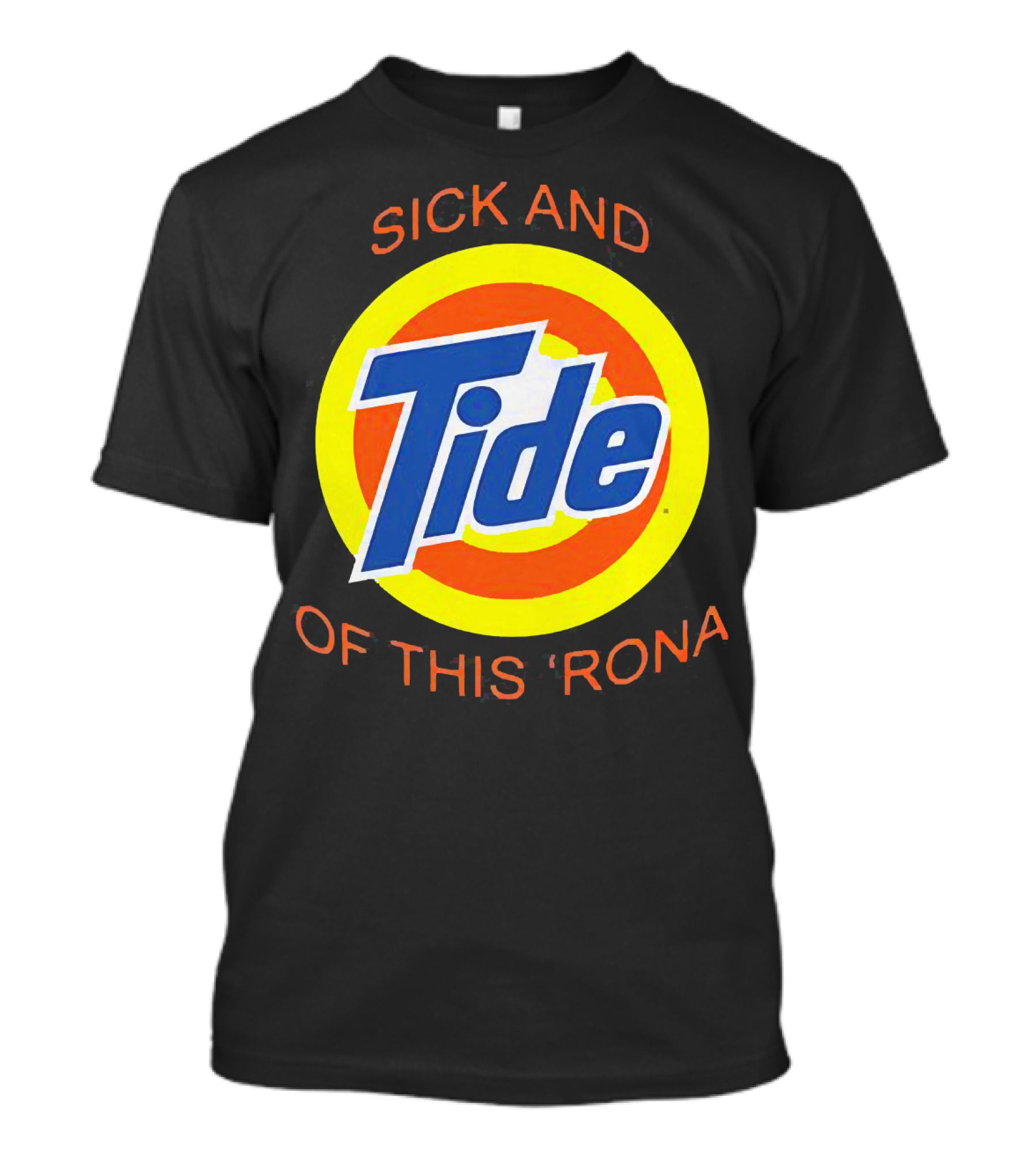 Sick And Tide Of This 'Rona T-Shirt