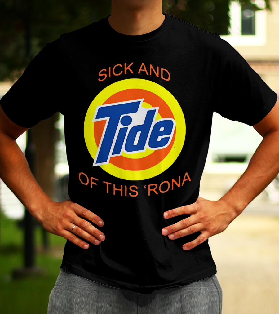 Sick And Tide Of This 'Rona T-Shirt