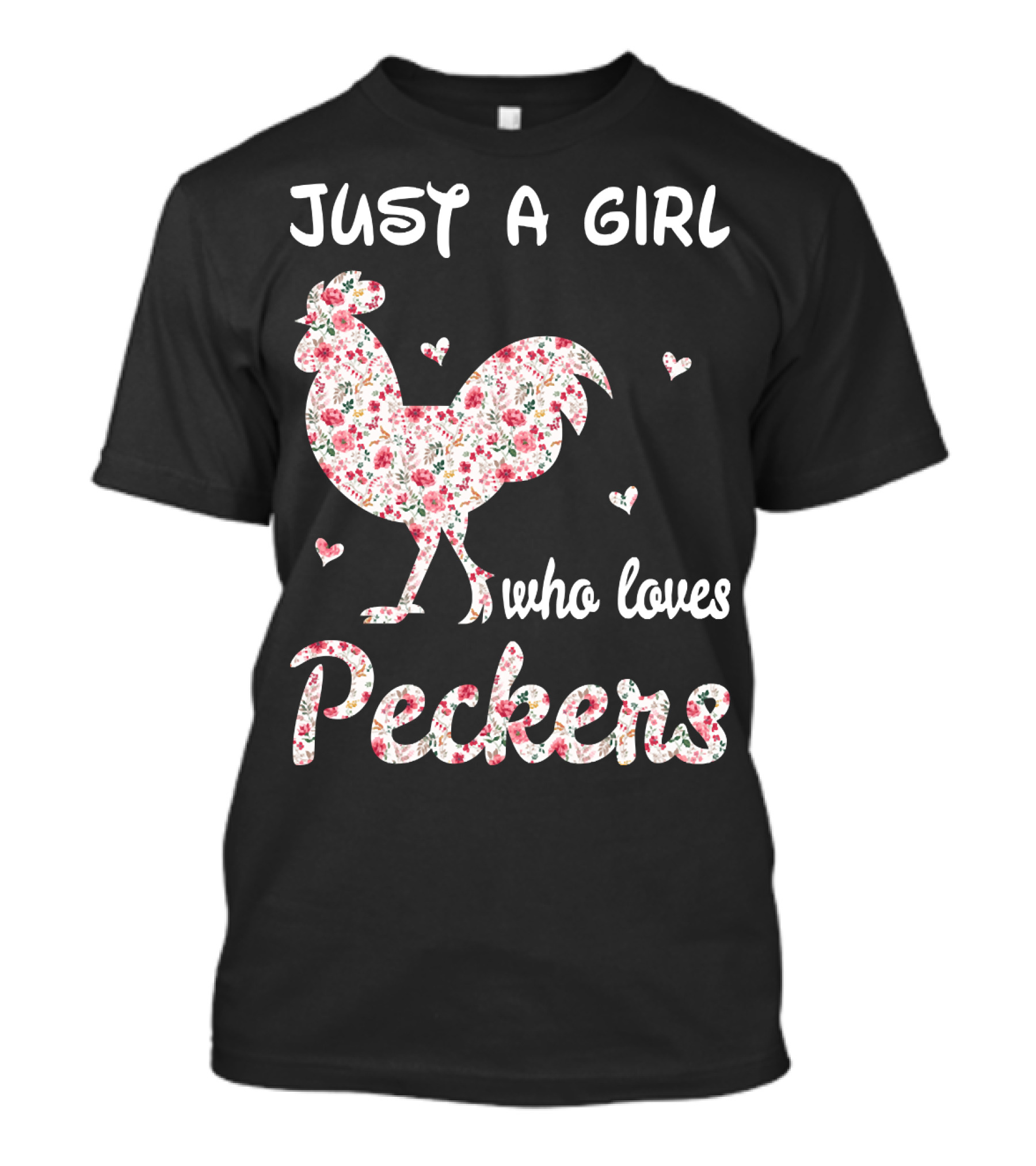 Just A Girl Who Loves Peckers Chicken Floral Rooster Hearts T-Shirt