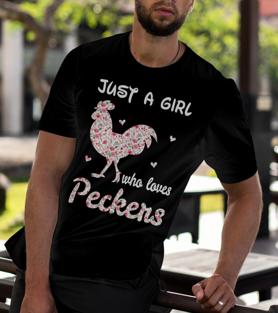 Just A Girl Who Loves Peckers Chicken Floral Rooster Hearts T-Shirt