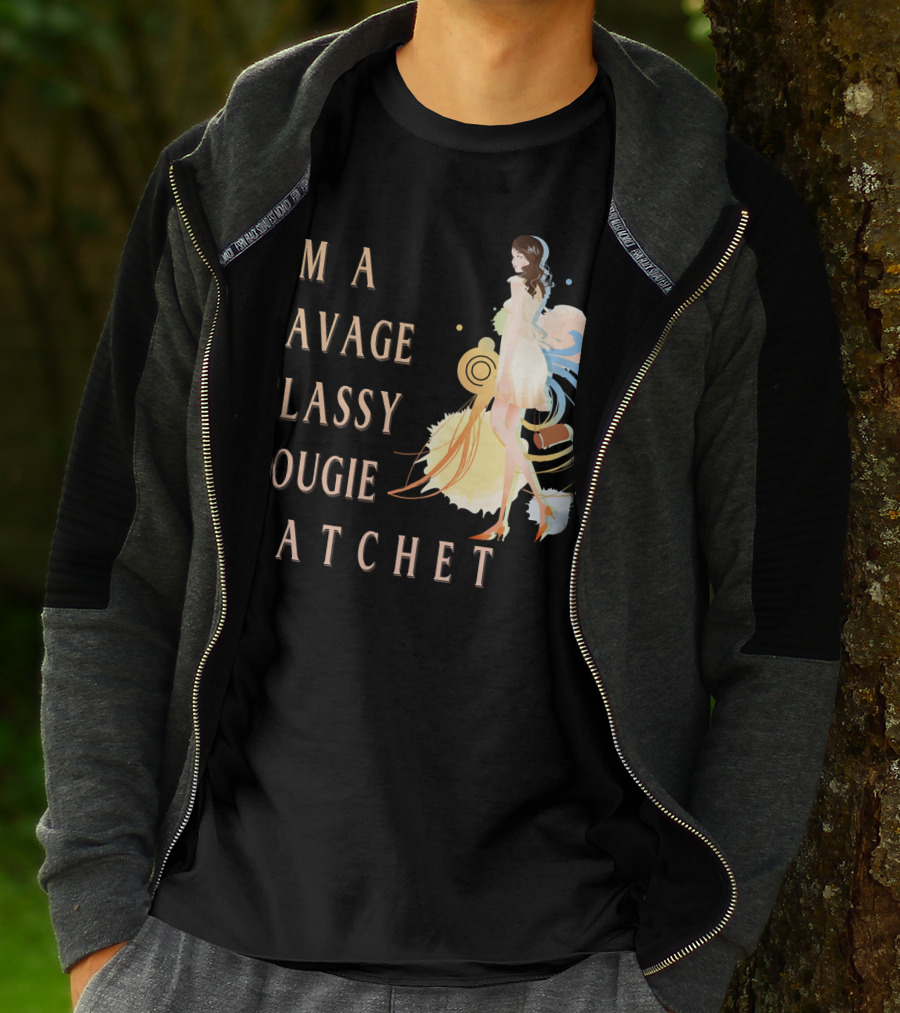 I'm A Savage Classy Bougie Ratchet T-Shirt