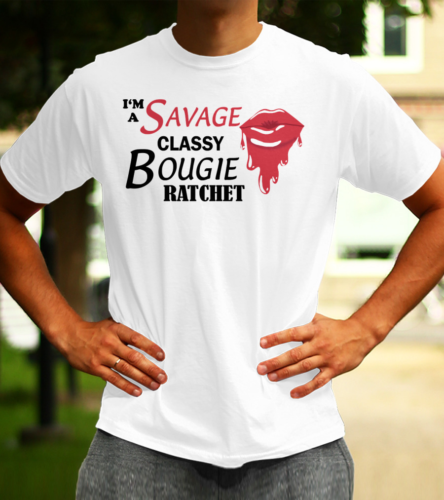 I'm A Savage Classy Bougie Ratchet Lips T-Shirt