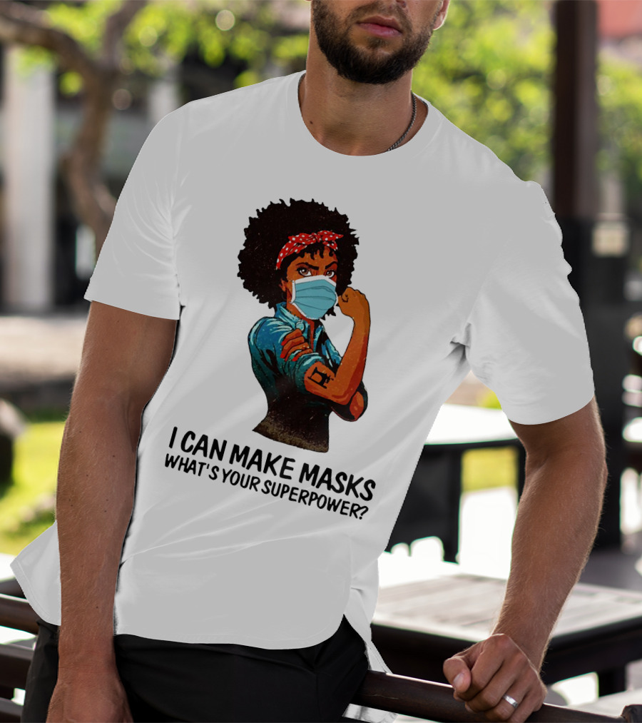 I Can Make Masks What's Your Superpower Black Woman Strong Sewing T-Shirt