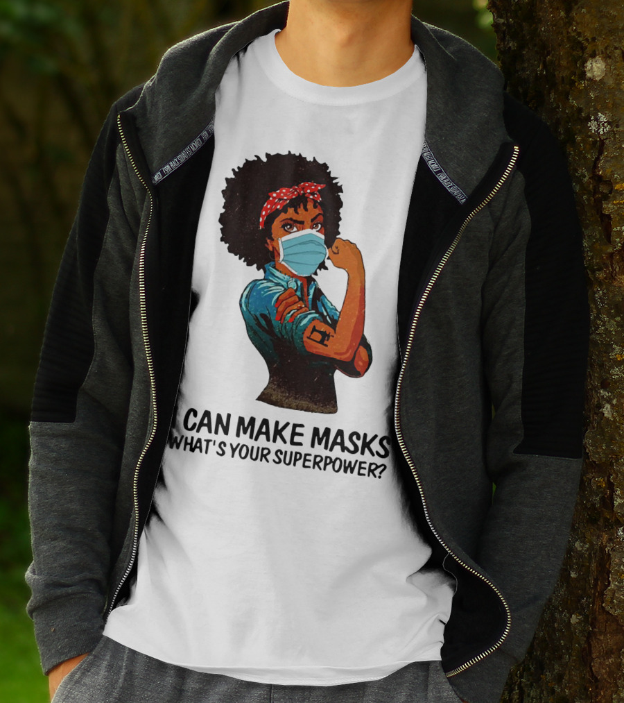 I Can Make Masks What's Your Superpower Black Woman Strong Sewing T-Shirt
