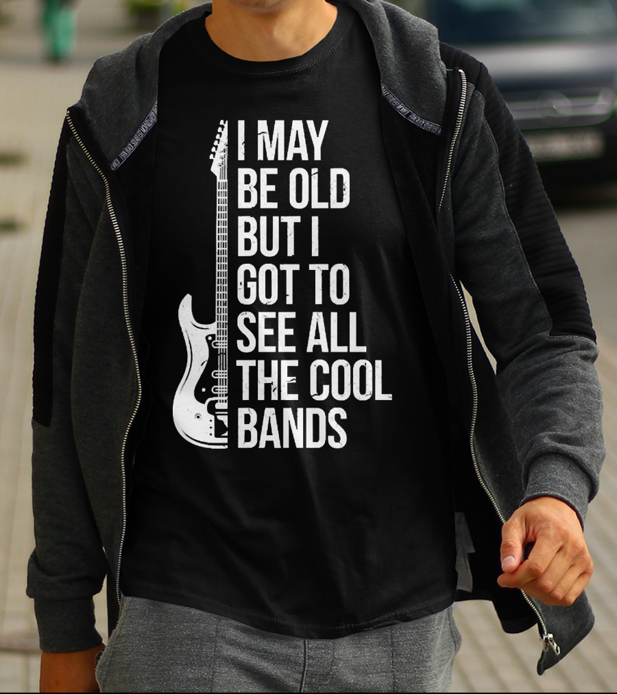 I May Be Old But I Got To See All The Cool Bands Electric Guitar T-Shirt