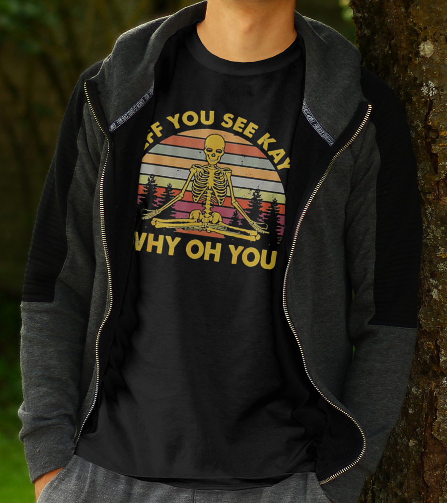 Eff You See Kay Why Oh You Skeleton Yoga Vintage Sunset Retro T-Shirt