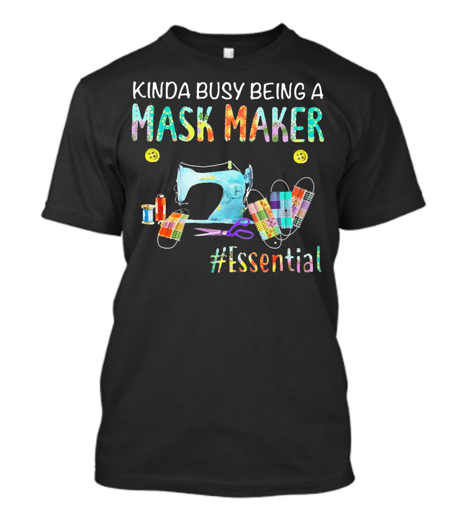 Kinda Busy Being A Mask Maker Sewing Supplies Essential T-Shirt