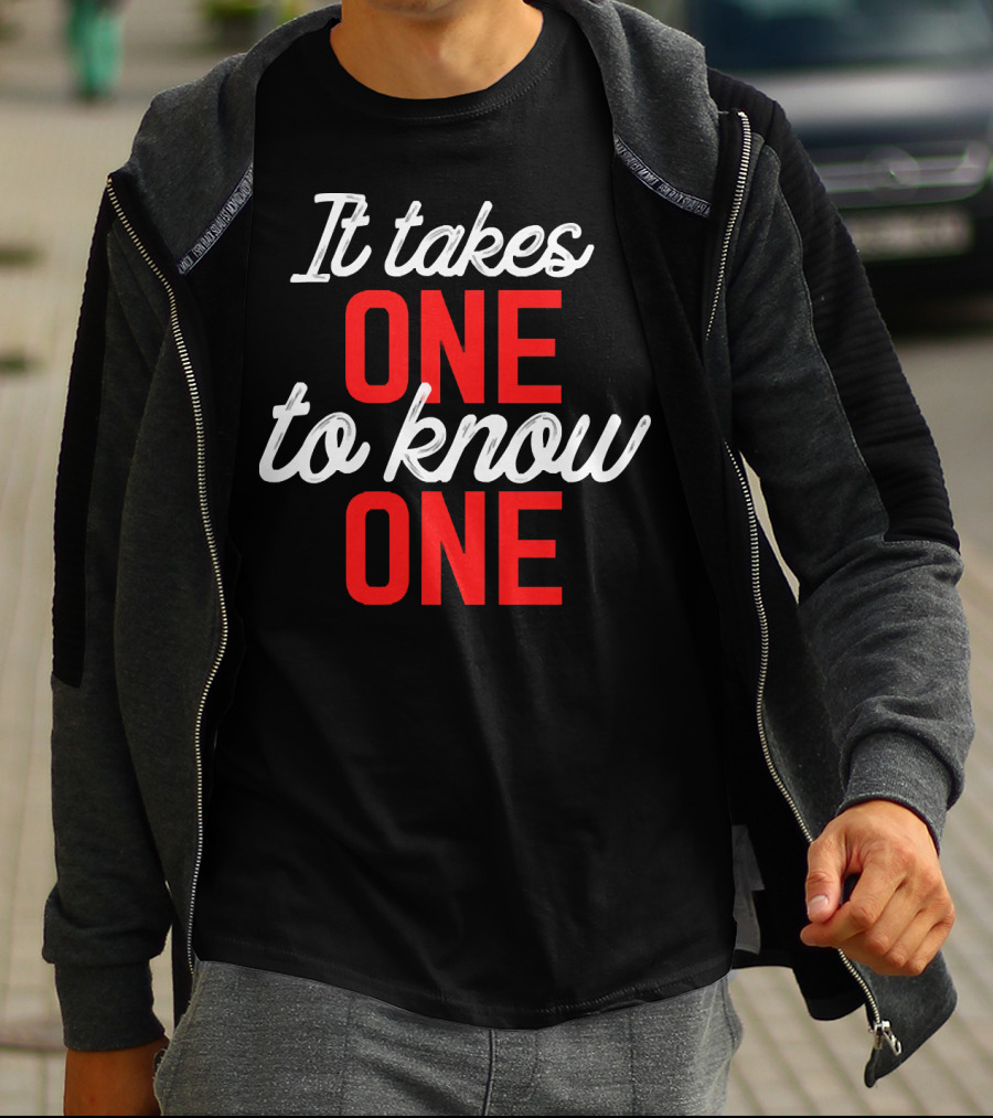 It Takes One To Know One Bold Red And White Typography T-Shirt