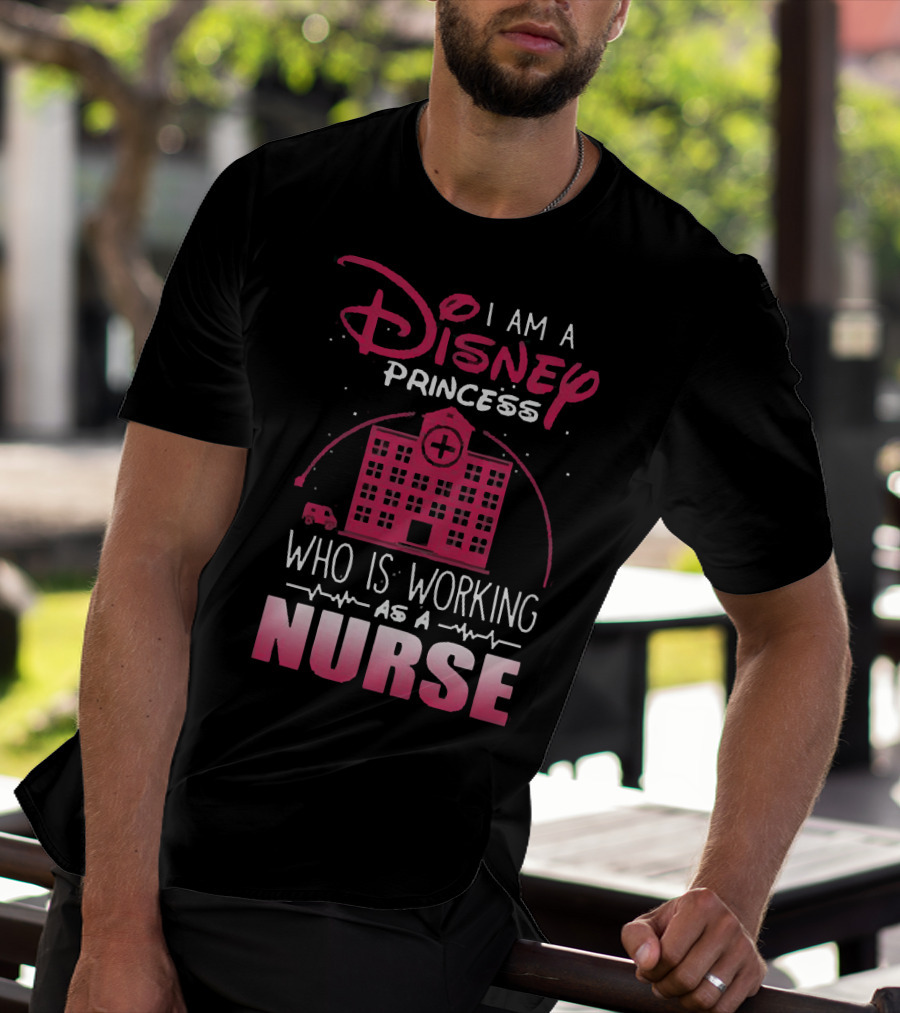 I Am A Disney Princess Who Is Working As A Nurse With Hospital Building And Medical Symbols T-Shirt