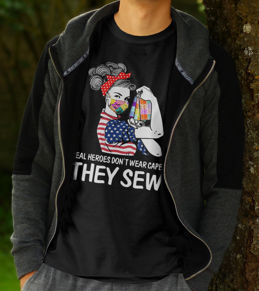 Real Heroes Don't Wear Capes They Sew American Flag Rosie Patchwork Mask T-Shirt