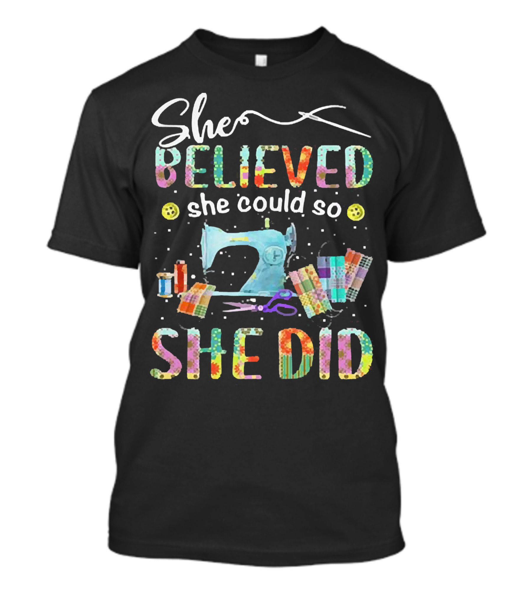 She Believed She Could So She Did Sewing Machine And Colorful Quilting Tools T-Shirt