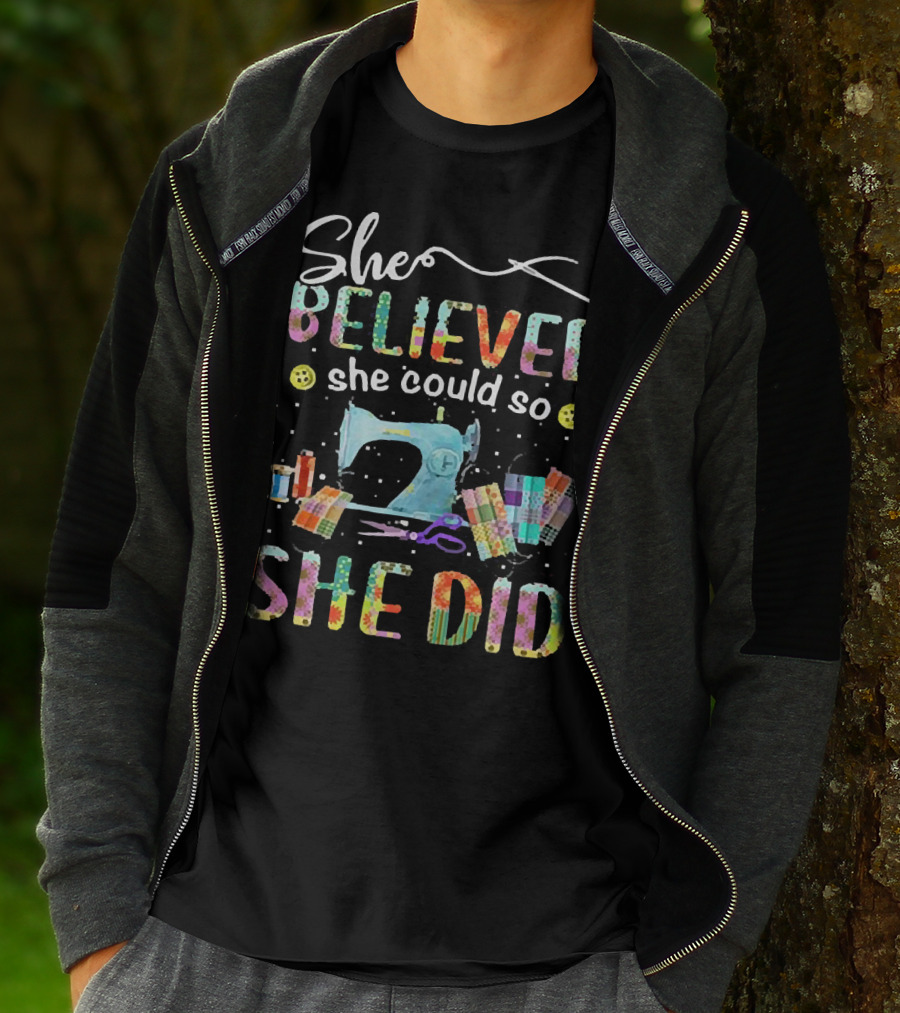 She Believed She Could So She Did Sewing Machine And Colorful Quilting Tools T-Shirt