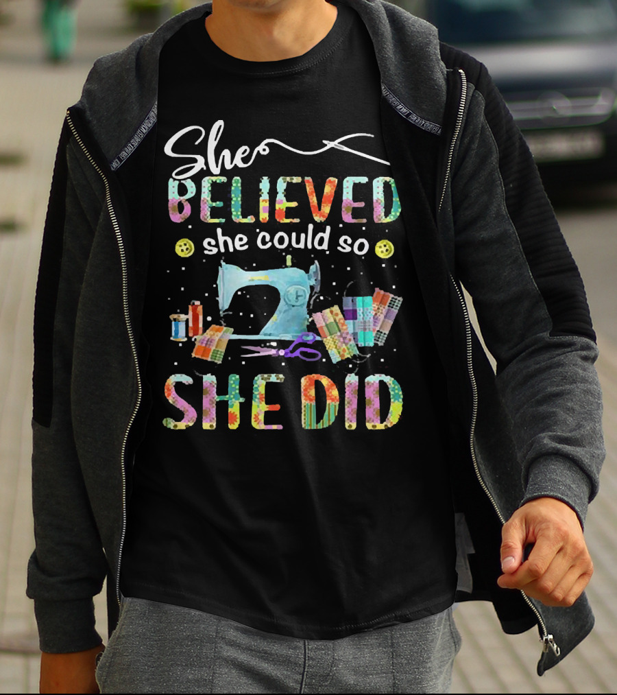 She Believed She Could So She Did Sewing Machine And Colorful Quilting Tools T-Shirt