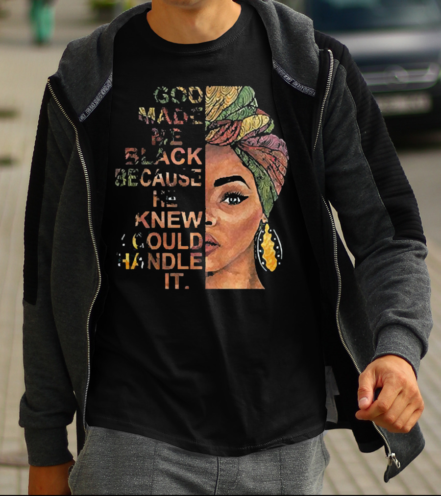God Made Me Black Because He Knew I Could Handle It Woman Face In Colorful Headwrap T-Shirt