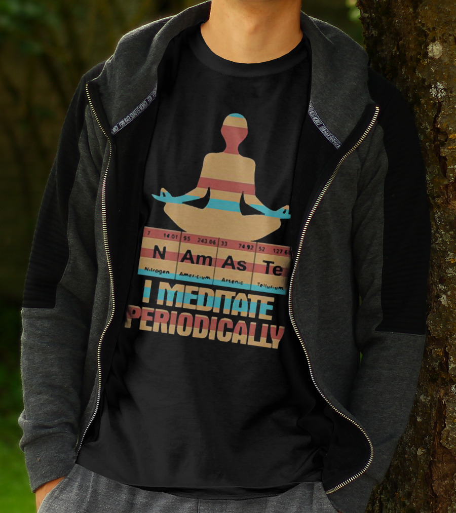 Namaste I Meditate Periodically Yoga Periodic Table Elements T-Shirt