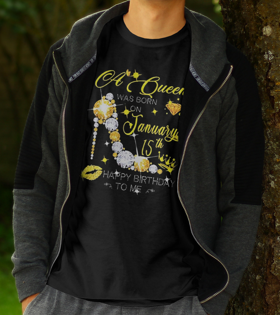 A Queen Was Born On January 15th High Heels Happy Birthday To Me T-Shirt