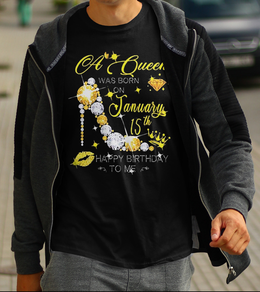 A Queen Was Born On January 15th High Heels Happy Birthday To Me T-Shirt