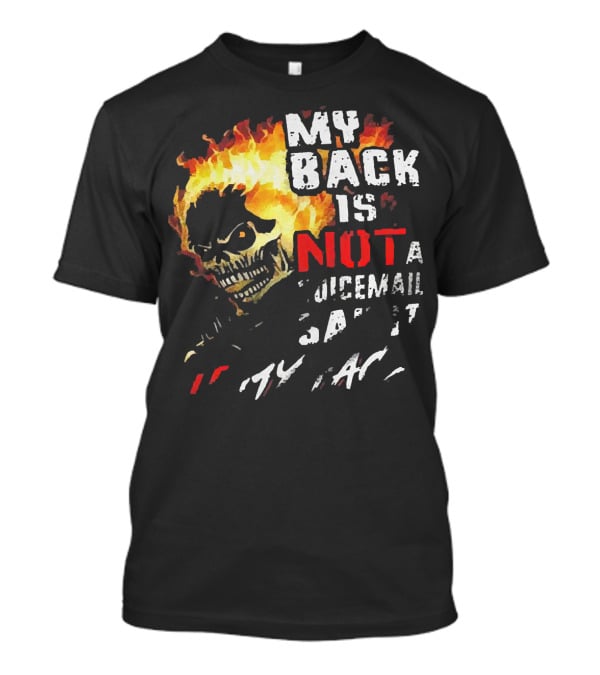 Skull Flaming Head My Back Is Not A Voicemail Say It To My Face T-Shirt