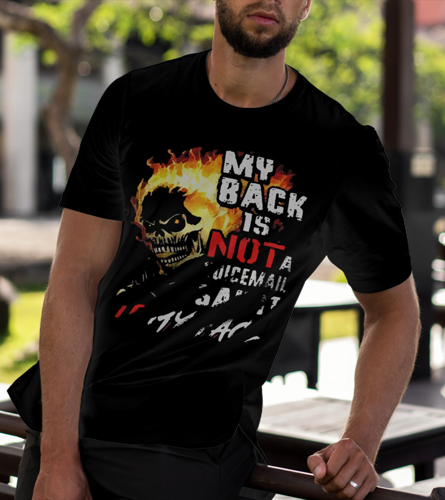 Skull Flaming Head My Back Is Not A Voicemail Say It To My Face T-Shirt