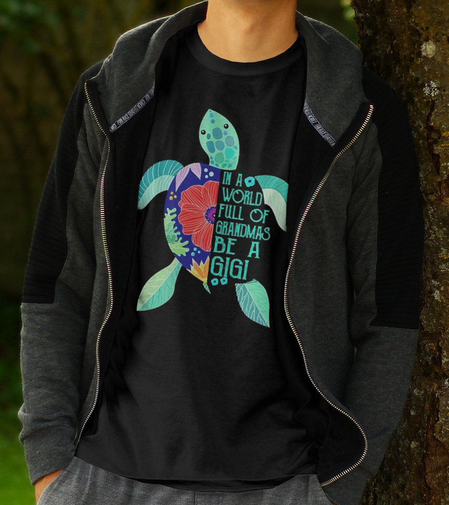 In A World Full Of Grandmas Be A Gigi Turtle Flower T-Shirt
