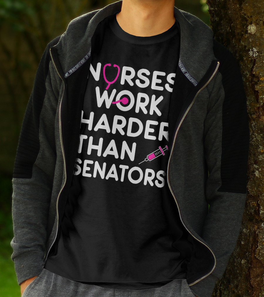 Nurses Work Harder Than Senators Stethoscope Syringe T-Shirt