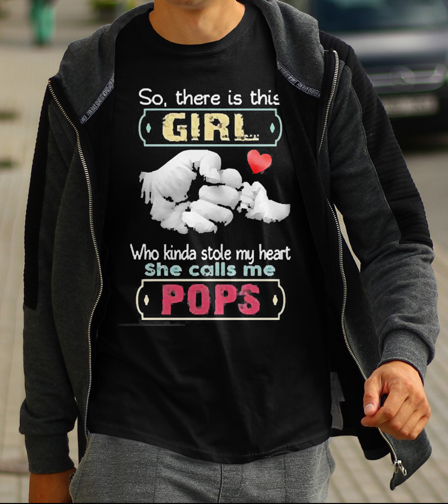 So There’s This Girl Who Kinda Stole My Heart She Calls Me Pops Hand Heart T-Shirt